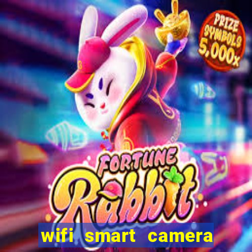 wifi smart camera easy to achieve real time remote viewing