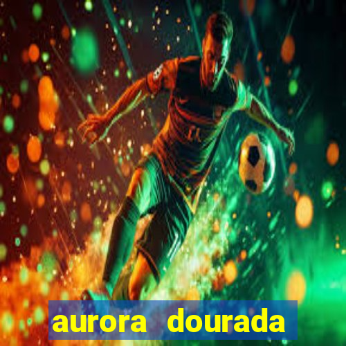 aurora dourada retorno pdf