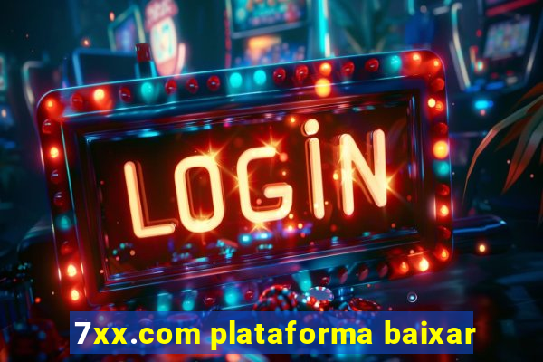 7xx.com plataforma baixar