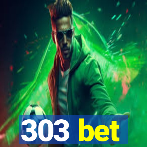 303 bet