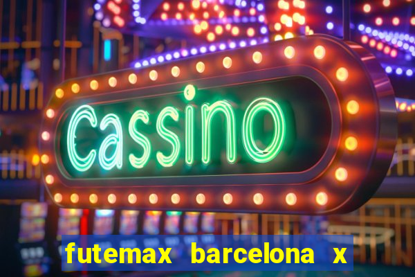 futemax barcelona x real madrid