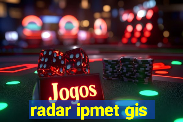 radar ipmet gis