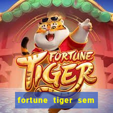 fortune tiger sem deposito minimo