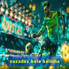 vazados bele belinha