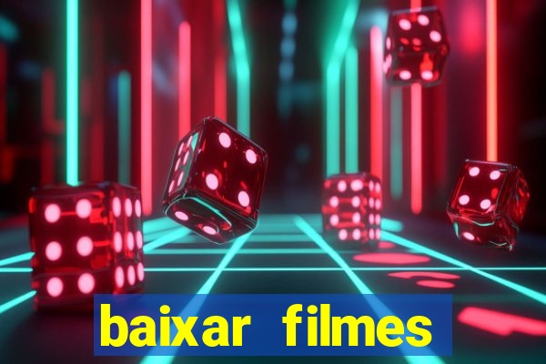 baixar filmes torrents dublados