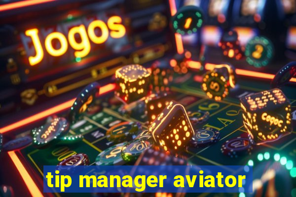 tip manager aviator