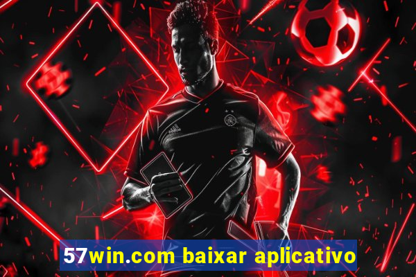 57win.com baixar aplicativo