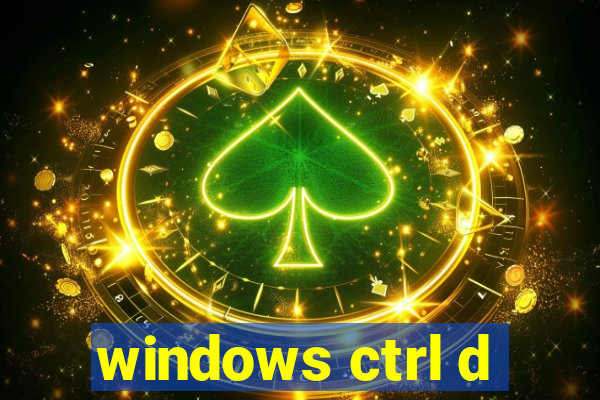 windows ctrl d