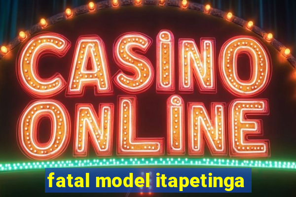 fatal model itapetinga