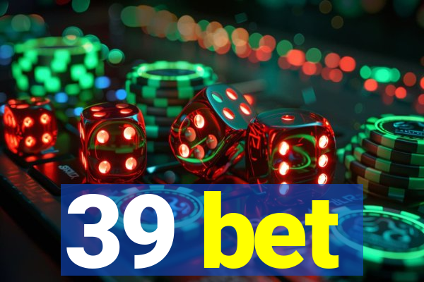 39 bet