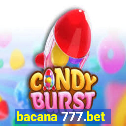 bacana 777.bet