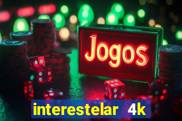 interestelar 4k dublado download