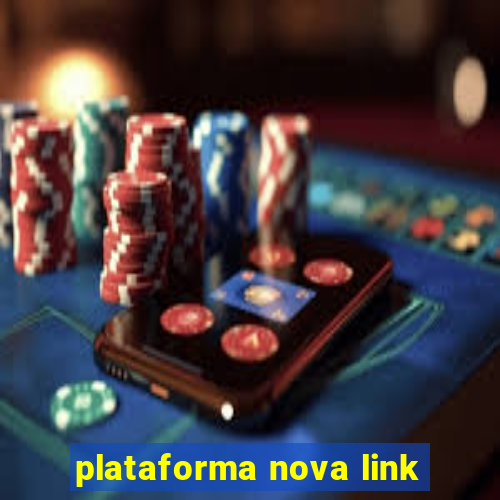 plataforma nova link