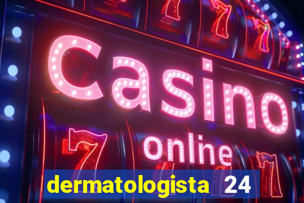 dermatologista 24 horas sp