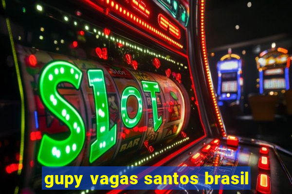 gupy vagas santos brasil