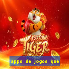 apps de jogos que pagam de verdade