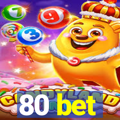 80 bet