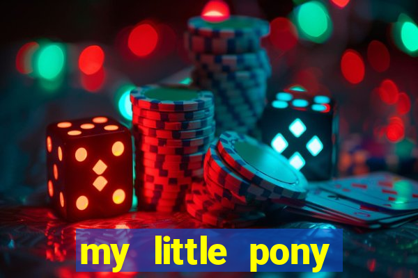 my little pony jogos de vestir