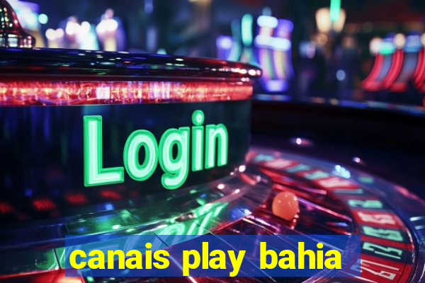 canais play bahia