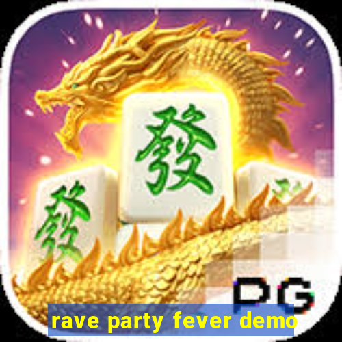 rave party fever demo