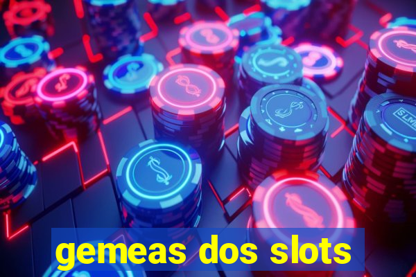 gemeas dos slots