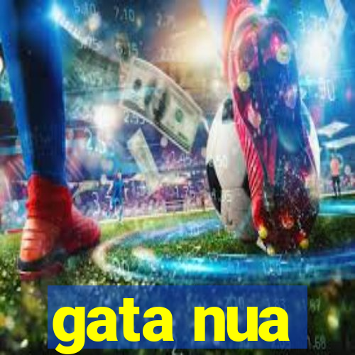 gata nua