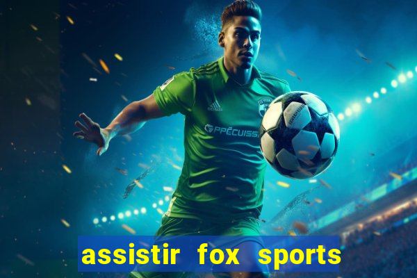 assistir fox sports 2 ao vivo