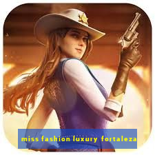 miss fashion luxury fortaleza