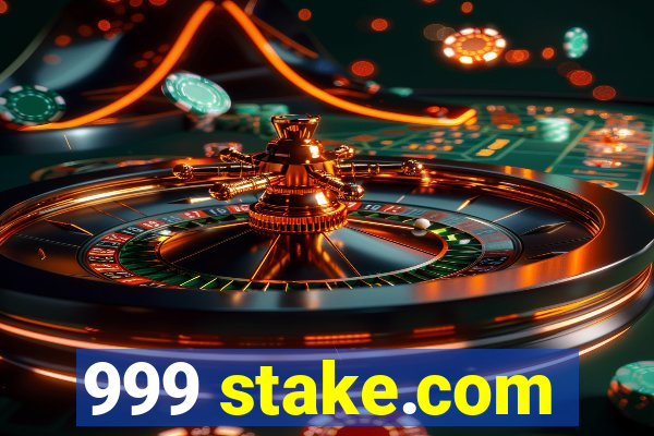 999 stake.com