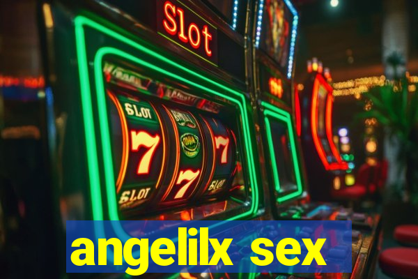 angelilx sex