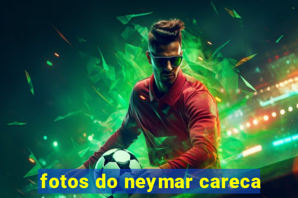 fotos do neymar careca