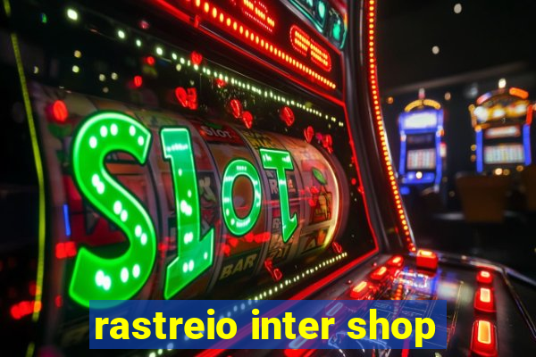 rastreio inter shop