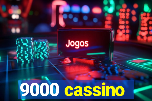 9000 cassino