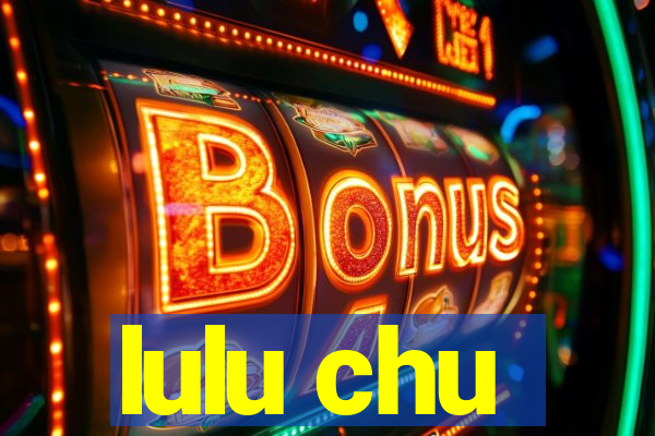 lulu chu