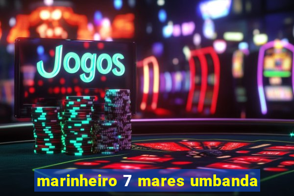 marinheiro 7 mares umbanda