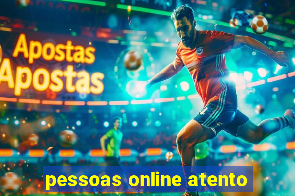 pessoas online atento