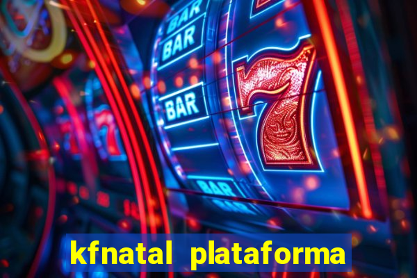 kfnatal plataforma de jogos