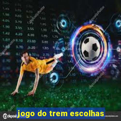 jogo do trem escolhas