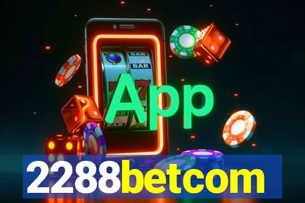 2288betcom