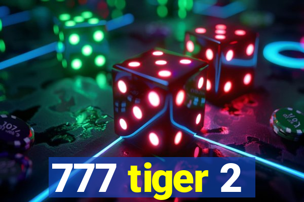 777 tiger 2