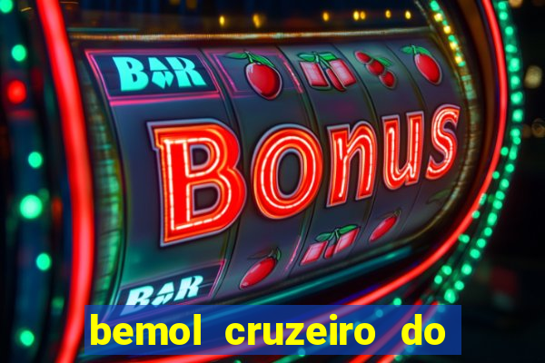 bemol cruzeiro do sul acre