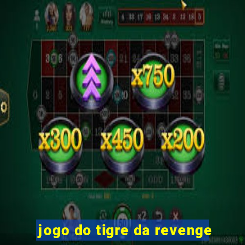 jogo do tigre da revenge