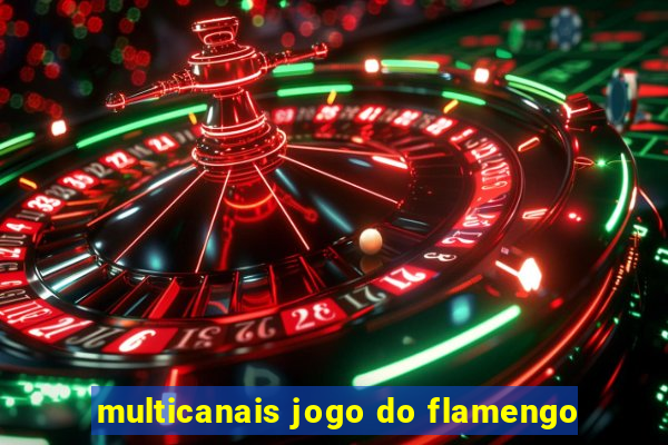 multicanais jogo do flamengo