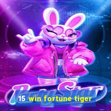 15 win fortune tiger