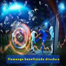 flamengo beneficiado ditadura