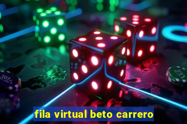 fila virtual beto carrero