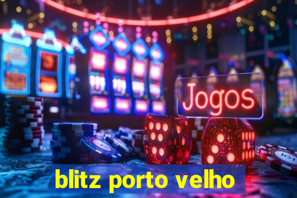 blitz porto velho