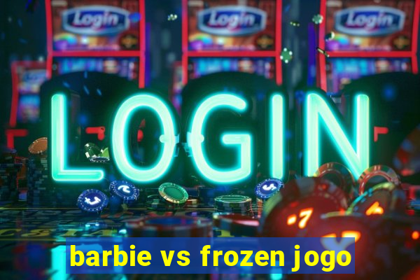 barbie vs frozen jogo