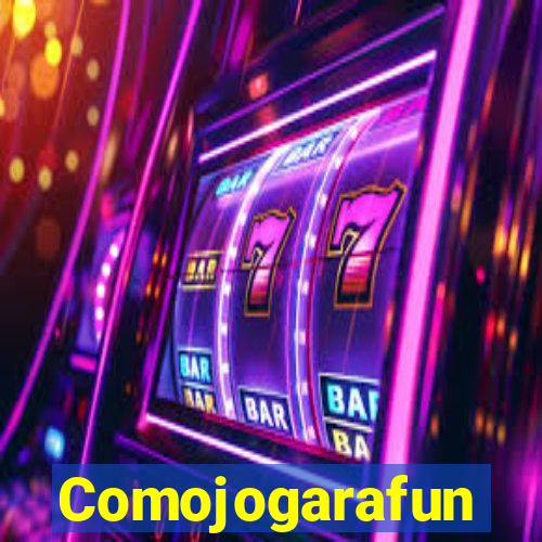 Comojogarafun