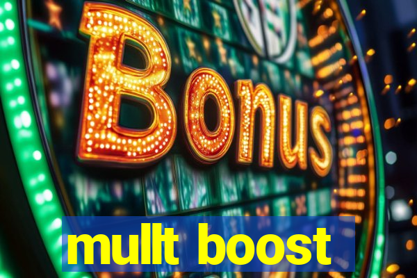 mullt boost